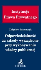 Odpowiedzialność za szkody wyrządzone przy wykonywaniu władzy publicznej - Zbigniew Banaszczyk
