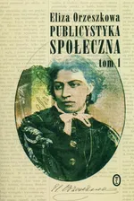 Publicystyka społeczna Tom 1 - Eliza Orzeszkowa