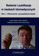 Badania i publikacje w naukach biomedycznych Tom 1 - Magdalena Boncler
