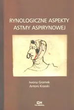Rynologiczne aspekty astmy aspirynowej - Iwona Gromek