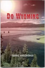 Do Wyoming - Tadeusz Korzeniewski