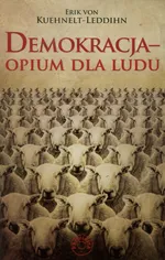Demokracja opium dla ludu - Erik Kuehnelt-Leddihn