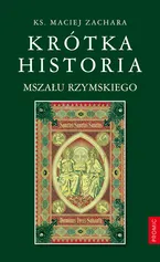 Krótka historia Mszału Rzymskiego - Maciej Zachara