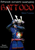 Podręcznik szermierki samurajskiej Battodo - Outlet - Tomasz Piotrkowicz