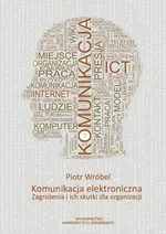 Komunikacja elektroniczna Zagrożenia i ich skutki dla organizacji - Outlet - Piotr Wróbel
