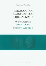 Pedagogika klasycznego liberalizmu - Outlet - Katarzyna Wrońska