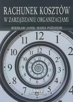 Rachunek kosztów w zarządzaniu organizacjami - Outlet - Wiesław Janik