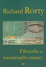 Filozofia a zwierciadło natury - Richard Rorty