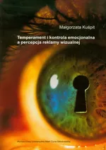 Temperament i kontrola emocjonalna a percepcja reklamy wizualnej - Outlet - Małgorzata Kuśpit