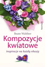 Kompozycje kwiatowe - Beate Walther