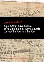 Sprawy czeskie w polskich drukach drugiego obiegu - Dorota Bielec