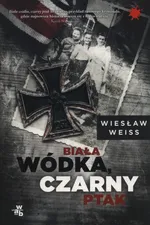 Biała wódka czarny ptak - Wiesław Weiss