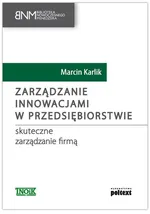 Zarządzanie innowacjami w przedsiębiorstwie - Marcin Karlik