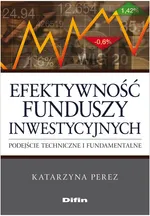Efektywność funduszy inwestycyjnych - Outlet - Katarzyna Perez