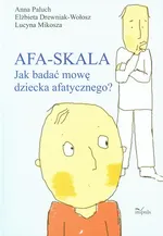 Afa-skala Jak budować mowę dziecka afatycznego - Elżbieta Drewniak-Wołosz