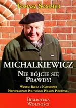 Michalkiewicz Nie bójcie się prawdy! - Tomasz Sommer