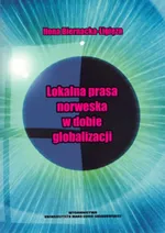 Lokalna prasa norweska w dobie globalizacji - Ilona Biernacka-Ligięza