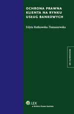 Ochrona prawna klienta na rynku usług bankowych - Edyta Rutkowska-Tomaszewska