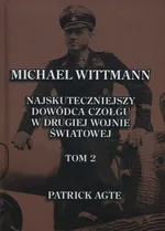 Michael Wittmann Najskuteczniejszy dowódca czołgu w drugiej wojnie światowej Tom 2 - Outlet - Patrick Agte