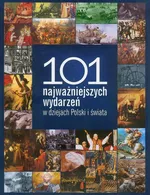 101 najważniejszych wydarzeń w dziejach Polski i świata - Outlet