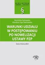 Warunki udziału w postępowaniu po nowelizacji ustawy PZP - Dominika Perkowska
