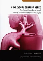 Cukrzycowa choroba nerek (nefropatia cukrzycowa) i inne choroby nerek - Outlet - Stanisław Czekalski