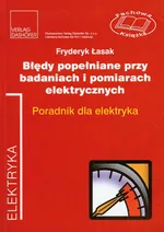 Błędy popełniane przy badaniach i pomiarach elektrycznych - Outlet - Fryderyk Łasak