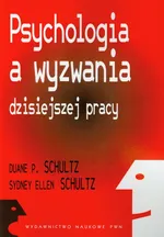 Psychologia a wyzwania dzisiejszej pracy - Schultz Duane P.