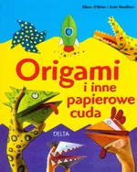 Origami i inne papierowe cuda - Kate Needham