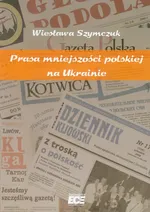 Prasa mniejszości polskiej na Ukrainie - Wiesława Szymczuk