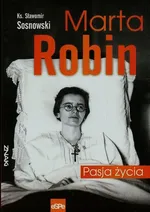 Marta Robin Pasja życia - Sławomir Sosnowski