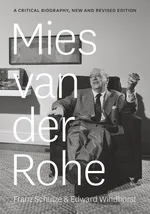 Mies Van Der Rohe A Critical Biography - Franz Schulze