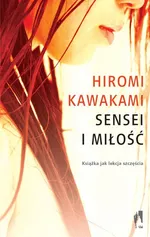 Sensei i miłość - Hiromi Kawakami