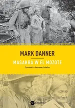 Masakra w El Mozote - Outlet - Mark Danner