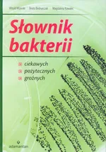Słownik bakterii ciekawych pożytecznych groźnych - Outlet - Beata Bednarczuk