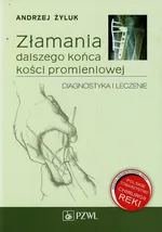Złamania dalszego końca kości promieniowej - Outlet - Andrzej Żyluk