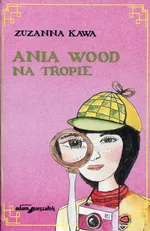 Ania Wood na tropie - Zuzanna Kawa