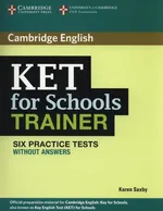 KET for Schools Trainer Six Practice Tests without answers - Karen Saxby