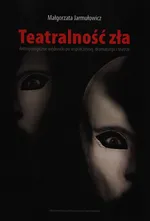 Teatralność zła - Małgorzata Jarmułowicz