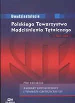 Dwudziestolecie Polskiego Towarzystwa Nadciśnienia Tętniczego 1987 - 2007 - Tomasz Grodzicki