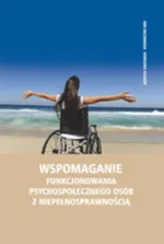 Wspomaganie funkcjonowania psychospołecznego osób z niepełnosprawnością - Outlet