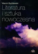 Literatura i sztuka nowoczesna - Marcin Rychlewski