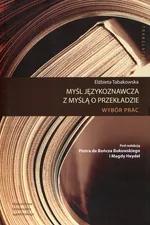 Myśl językoznawcza z myślą o przekładzie - Elżbieta Tabakowska