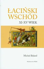 Łaciński wschód XI-XV wiek - Michel Balard