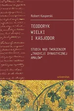 Teodoryk Wielki i Kasjodor - Outlet - Robert Kasperski