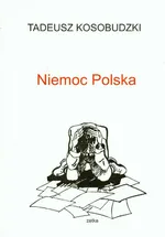 Niemoc polska - Tadeusz Kosobudzki