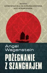 Pożegnanie z Szanghajem - Angel Wagenstein