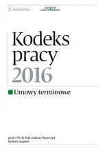 Kodeks pracy 2016 Umowy terminowe - Łukasz Pisarczyk