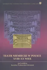 Teatr niemiecki w Polsce XVIII - XX wiek