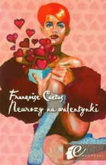Neurozy na Walentynki - Francois Cactus